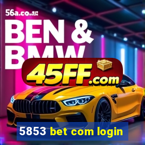 5853 bet com login